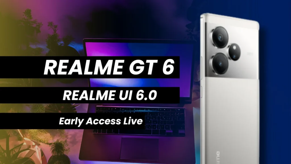 Realme GT 6 Realme UI 6.0 Early Access